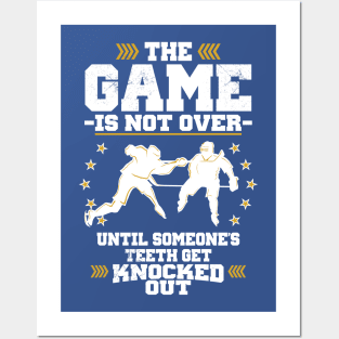 The Game's Not Over Until You Lose Your Teeth Posters and Art